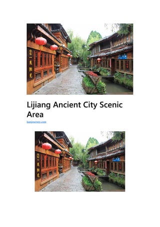 Lijiang Ancient City Scenic
Area
hanjourney.com
 