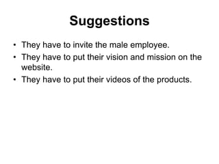  Strategies according to meThey have to do the seminar for increase their employee’s morale.They have to start distribution channel like Amway.They have to do the more advertising for their products.They have to start their own outlet in different areas.