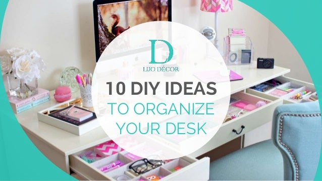 10 Diy Ideas To Organize Your Desk