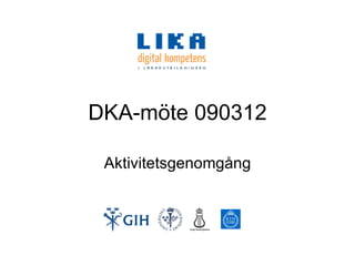 DKA-möte 090312 Aktivitetsgenomgång 