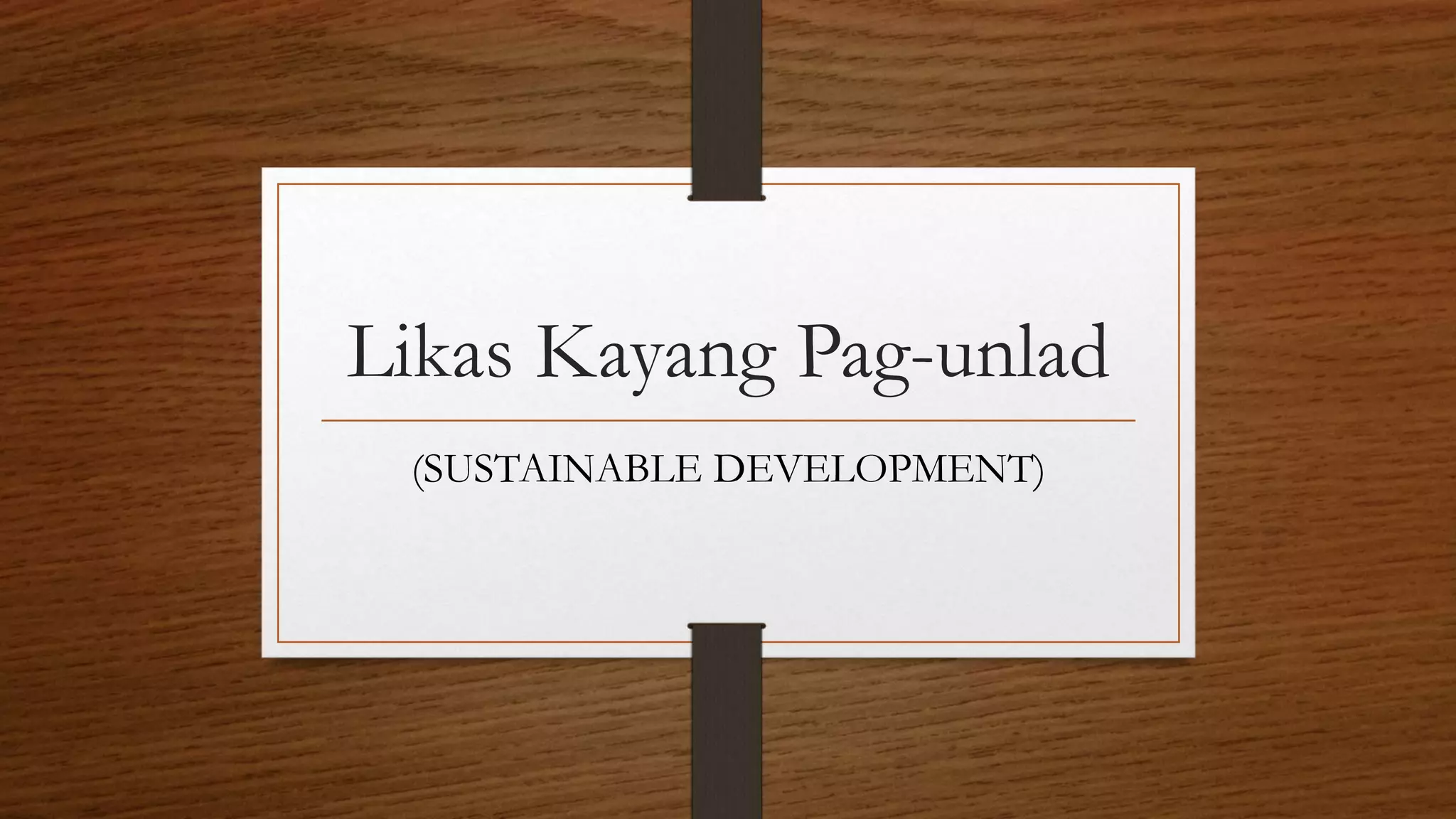 Likas Kayang Pag-unlad.pptx