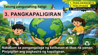 Tatlong pangunahing haligi:
1. PANG-EKONOMIYA
2. PANLIPUNAN
3. PANGKAPALIGIRAN
3. PANGKAPALIGIRAN
Nakatuon sa pangangalaga ng kalikasan at likas na yaman.
Pinipigilan ang pagkasira ng kapaligiran.
 