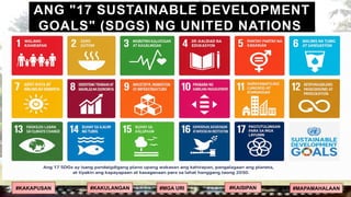 #KAKAPUSAN #KAKULANGAN #MGA URI #KAISIPAN #MAPAMAHALAAN
ANG "17 SUSTAINABLE DEVELOPMENT
GOALS" (SDGS) NG UNITED NATIONS
 