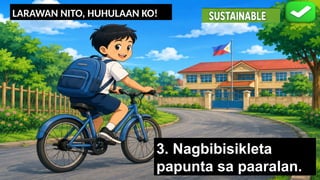 LARAWAN NITO, HUHULAAN KO!
N________a pa____a
sa pa_____n.
3. Nagbibisikleta
papunta sa paaralan.
 
