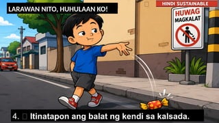 LARAWAN NITO, HUHULAAN KO!
4. 🍫 I________n ang bal_t ng k__di sa kal__da.
4. 🍫 Itinatapon ang balat ng kendi sa kalsada.
❌
 