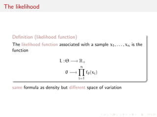 xed measure ], the density of the iid 
sample x1, . . . , xn is 
Yn 
i=1 
f(xi) 
Note In the special case  is a counting measure, 
Yn 
i=1 
f(xi) 
is the probability of observing the sample x1, . . . , xn among all 
possible realisations of X1, . . . ,Xn 
 