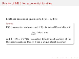 Illustrations 
Uniform U(0, ) distribution 
L(jx1, . . . , xn) = -n 
Yn 
i=1 
I(0,)(xi) = -nI max 
i 
xi 
Hence 
S(X1, . . . ,Xn) = max 
i 
Xi = X(n) 
is sucient 
 