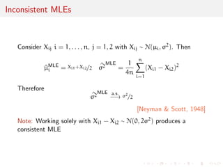 Illustrations 
1 If X1, . . . ,Xn 
iid 
 U(0, ), A(X1, . . . ,Xn) = (X1, . . . ,Xn)=X(n) 
is ancillary 
2 If X1, . . . ,Xn 
iid 
 N(, 2), 
A(X1, . . . ,Xn) = 
(X1P- Xn, . . . ,Xn - Xn n 
i=1(Xi - Xn)2 
is ancillary 
3 If X1, . . . ,Xn 
iid 
 f(xj), rank(X1, . . . ,Xn) is ancillary 
 x=rnorm(10) 
 rank(x) 
[1] 7 4 1 5 2 6 8 9 10 3 
[see, e.g., rank tests] 
 