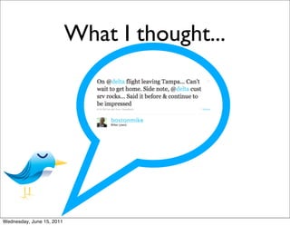 What I thought...




Wednesday, June 15, 2011
 