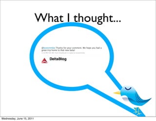 What I thought...




Wednesday, June 15, 2011
 