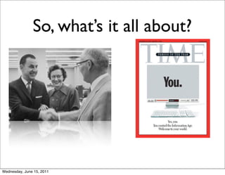 So, what’s it all about?




Wednesday, June 15, 2011
 