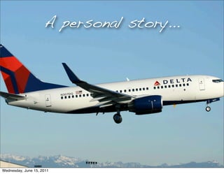 A personal story...




Wednesday, June 15, 2011
 