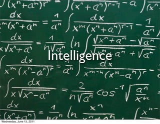 Intelligence



Wednesday, June 15, 2011
 