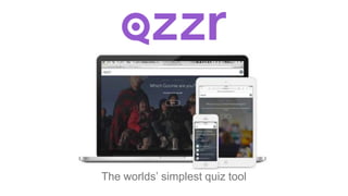 The worlds’ simplest quiz tool
 