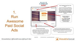 1.
Run
Awesome
Paid Social
Ads
#LikeableQzzr @NicoleKroese @OwenFuller
 