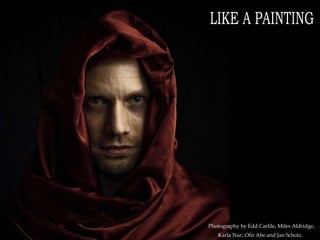LIKE A PAINTING Photography by Edd Carlile, Miles Aldridge, Karla Nur, Ofir Abe and Jan Scholz.   