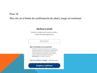 Paso 10
Haz clic en el botón de confirmación de edad y luego en continuar
 