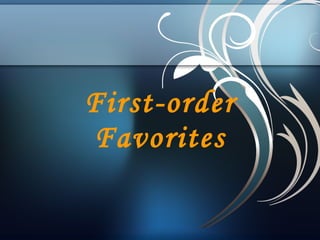 First-order Favorites 