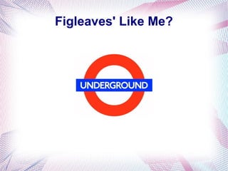 Figleaves' Like Me?
 