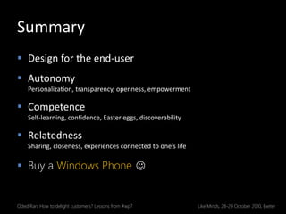 Summary
 Design for the end-user
 Autonomy
Personalization, transparency, openness, empowerment
 Competence
Self-learni...