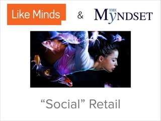&

“Social” Retail

 