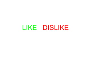 LIKE DISLIKE
 