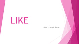 LIKE Made by Brenda Garcia.
 