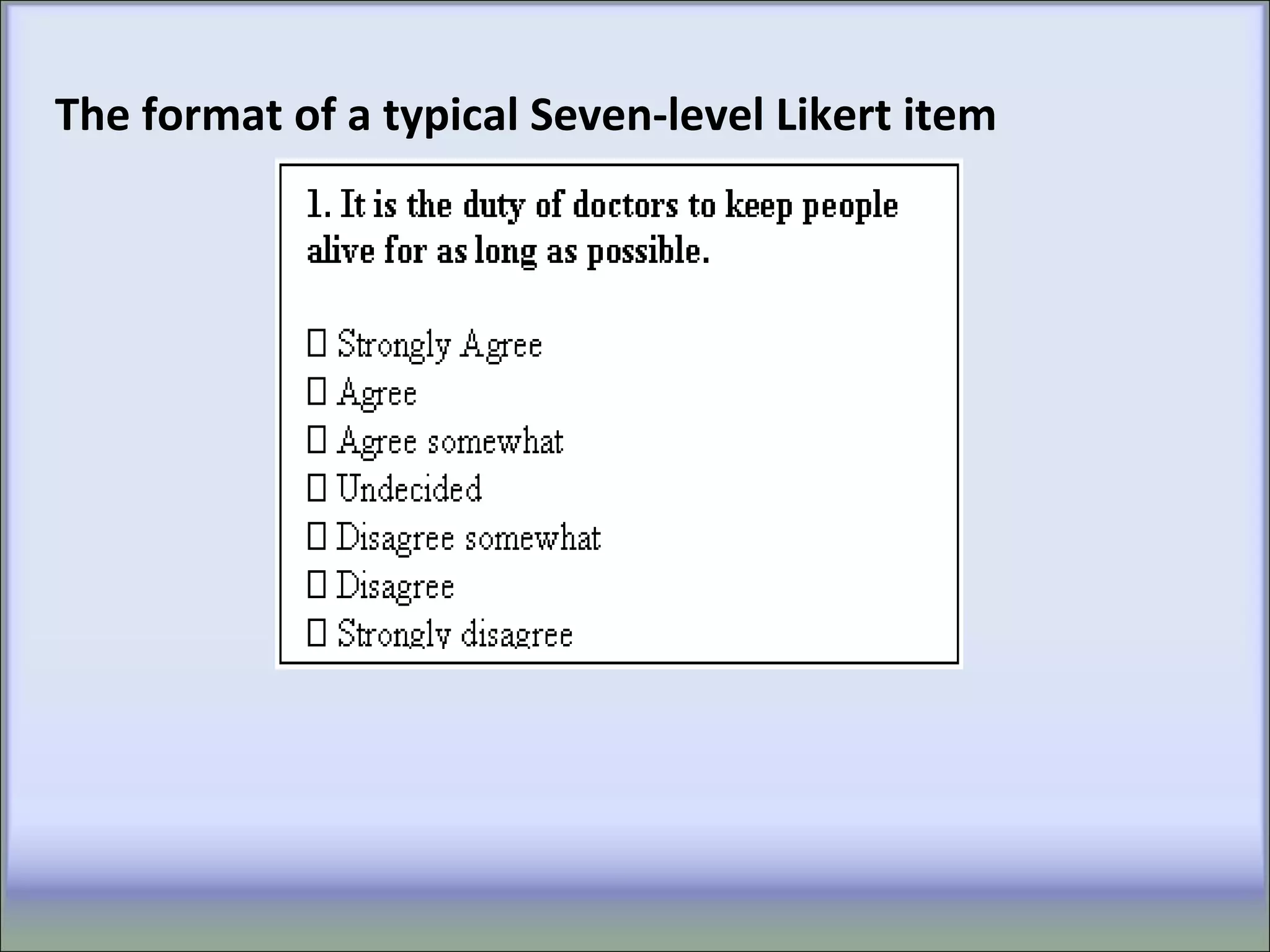 The format of a typical Seven-level Likert item
 