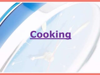 Cooking
 