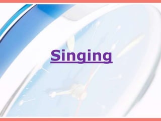 Singing
 