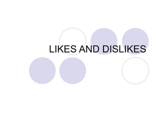 Likes and dislikes | PPT