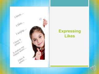 Expressing
Likes
 