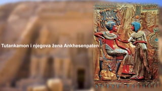 Tutankamon i njegova žena Ankhesenpaten
 