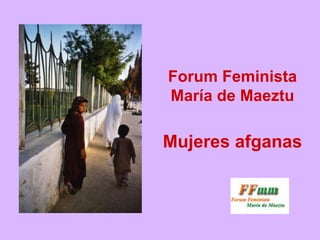 Forum Feminista
María de Maeztu
Mujeres afganas
 