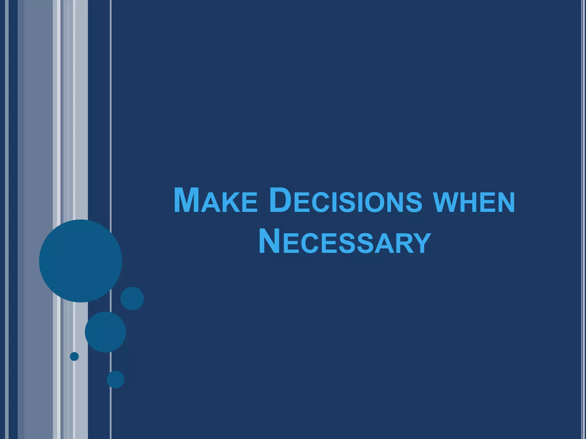 Make Decisions when Necessary