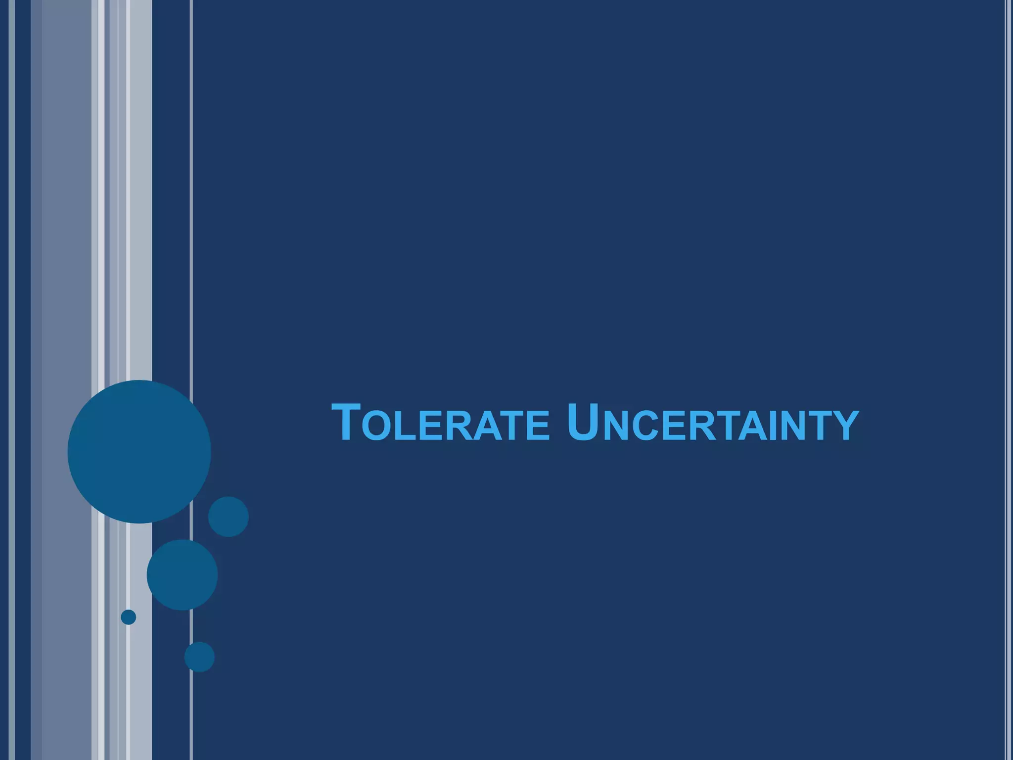Tolerate Uncertainty