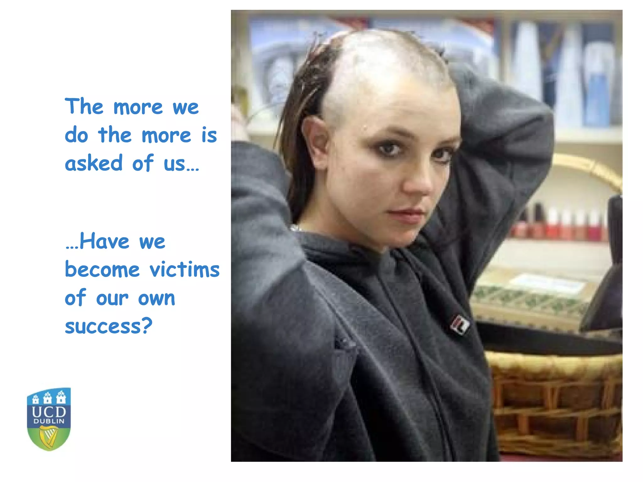 The more we
do the more is
asked of us…
…Have we
become victims
of our own
success?
 