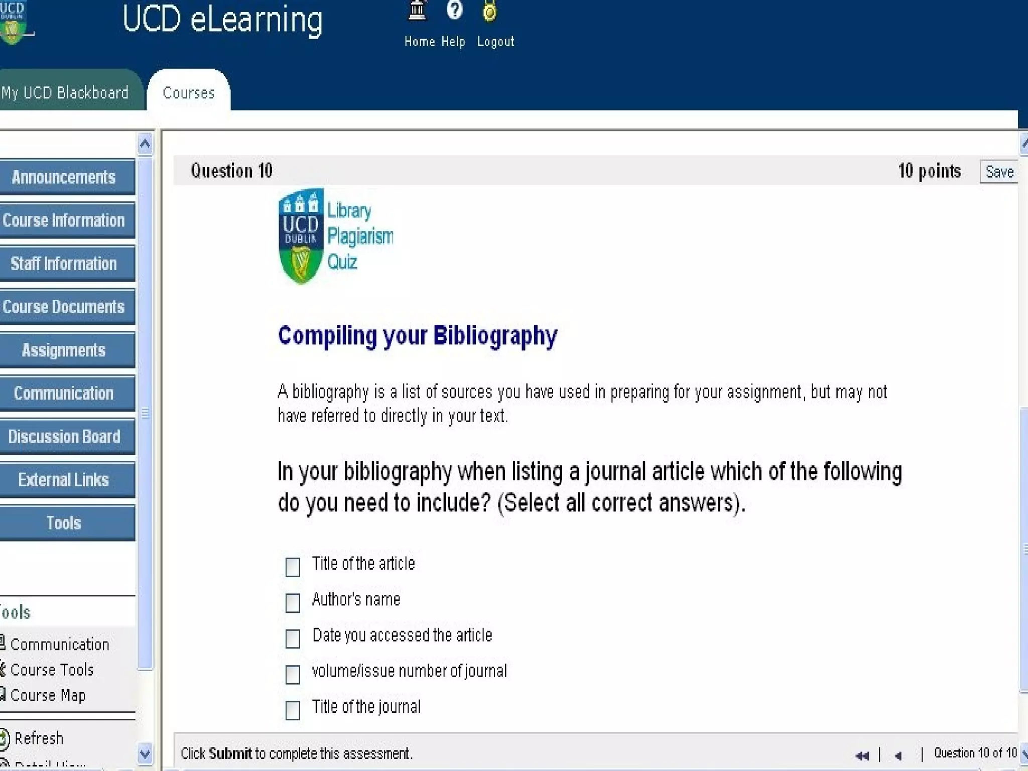 How do we make it sustainable?
• Online Tutorial - VLE
 Little cost involved
 Plagiarism Tutorial in UCD VLE
 First launched 2008/09
 Technical Skills not required
 Useful for generic skills – which we still deliver
• Online Tutorial – Stand Alone
 Can be very expensive
 Technical expertise required
 May be better for meeting specific needs
• Good complimentary tool
 Blended approach
 