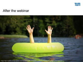 44Schulungsteam (TUM) | Universitätsbibliothek
After the webinar
Image: https:// pixabay.com/de/mädchen-mann-kind-finnisch-himmel-1434561/, published under CC0 1.0 license [Accessed 30.01.2017]
 