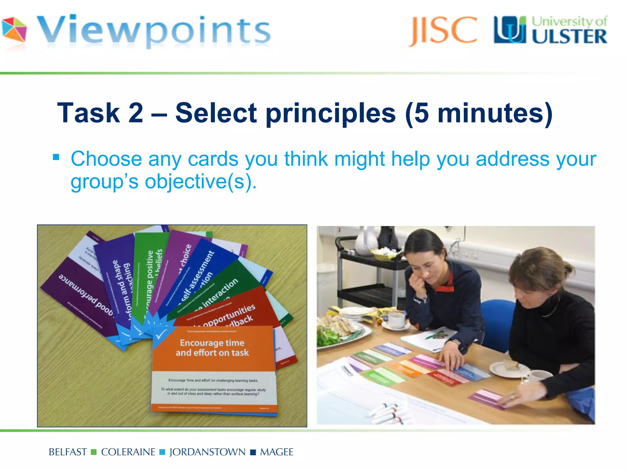 Task 2 – Select principles (5 minutes)
 Choose any cards you think might help you address your
  group’s objective(s).
 