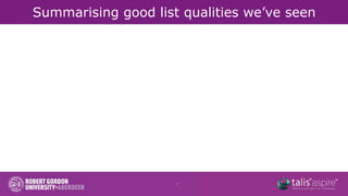 Summarising good list qualities we’ve seen




                     7
 