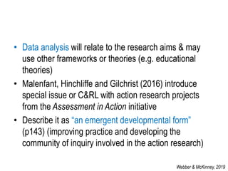 • Data analysis will relate to the research aims & may
use other frameworks or theories (e.g. educational
theories)
• Male...