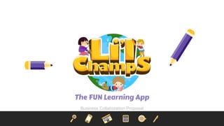 The FUN Learning App
Business Collaboration Proposal
 