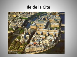 Ile de la Cite 
 