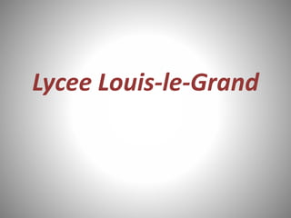 Lycee Louis-le-Grand 
 