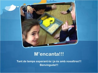 M’encanta!!!
Tant de temps esperant-la i ja és amb nosaltres!!!
Benvinguda!!!

 