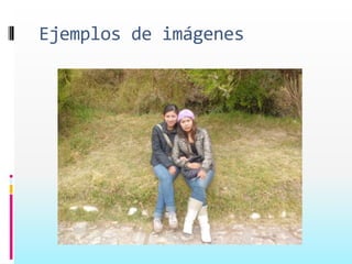 Ejemplos de imágenes
 