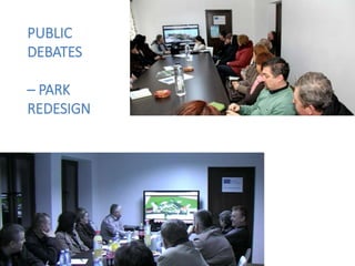 PUBLIC
DEBATES
– PARK
REDESIGN
 