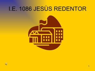 I.E. 1086 JESÙS REDENTOR 