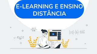 E-LEARNING E ENSINO
DISTÂNCIA
 